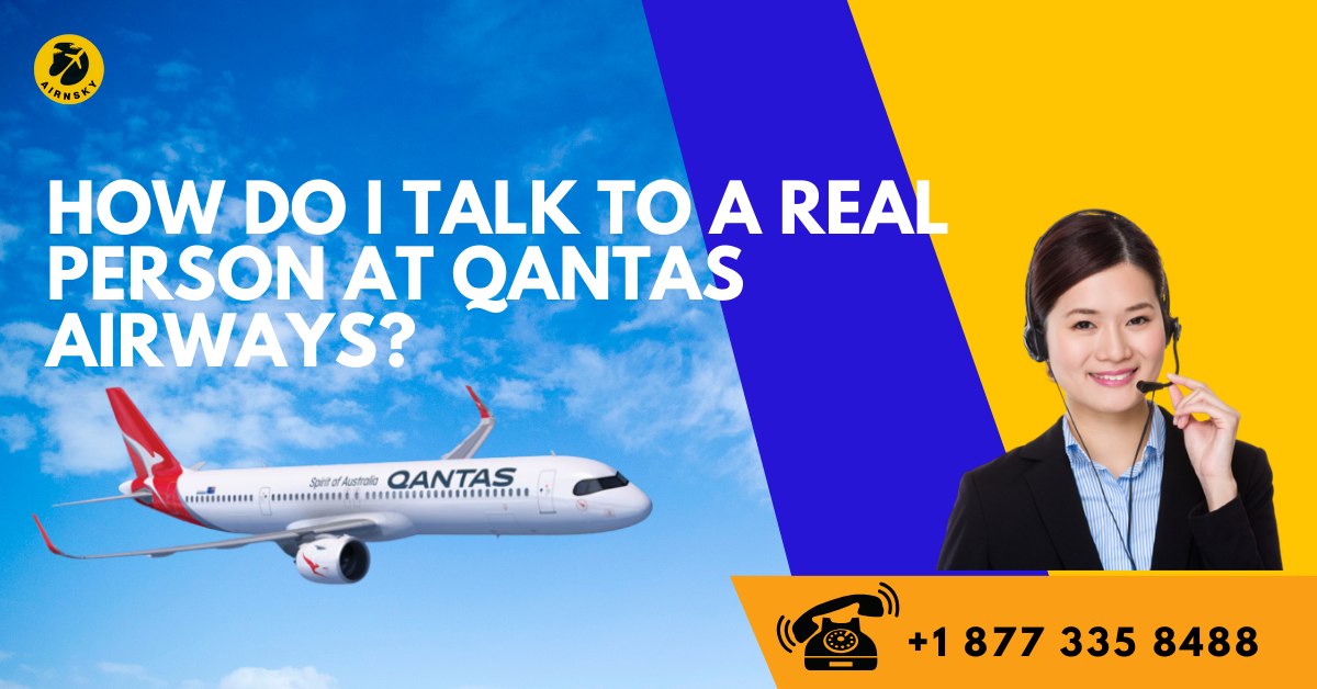 How do I Talk to a Real Person at Qantas Airways?